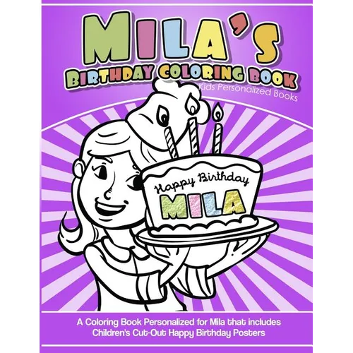 Mila's Birthday Coloring Book Kids Personalized Books: A Coloring Book Personalized for Mila that includes Children's Cut Out Happy Birthday Posters - Paperback