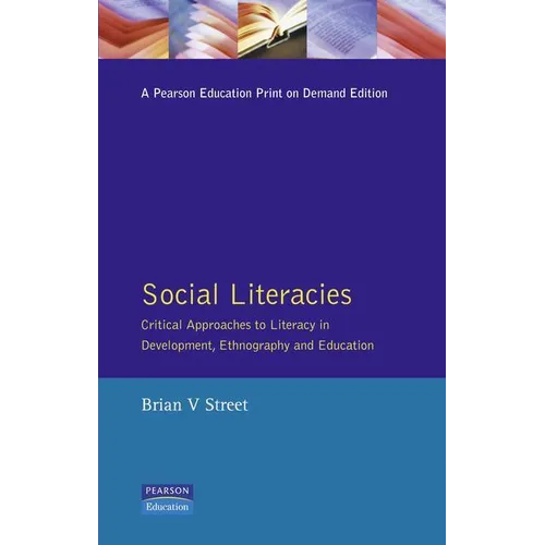 Social Literacies: Critical Approaches to Literacy in Development, Ethnography and Education - Paperback