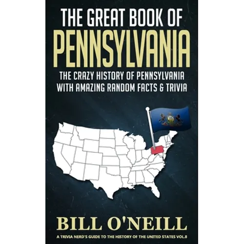 The Great Book of Pennsylvania: The Crazy History of Pennsylvania with Amazing Random Facts & Trivia - Paperback
