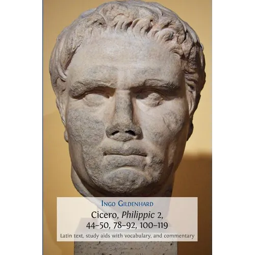 Cicero, Philippic 2, 44-50, 78-92, 100-119: Latin Text, Study Aids with Vocabulary, and Commentary - Paperback