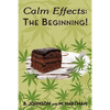 Calm Effects: The Beginning!: Unique Cannabis Cookbook - Paperback