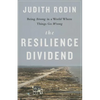 The Resilience Dividend: Being Strong in a World Where Things Go Wrong - Hardcover