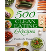 500 Clean Eating Recipes: Best Clean Eating Cookbook, Clean Eating Diet Recipes - Paperback