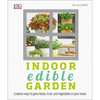 Indoor Edible Garden: Creative Ways to Grow Herbs, Fruits, and Vegetables in Your Home - Paperback