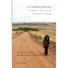 A Camino for All: A Pilgrim's Diary on the Camino de Santiago: The Via de la Plata and the Camino Sanabrés - Paperback
