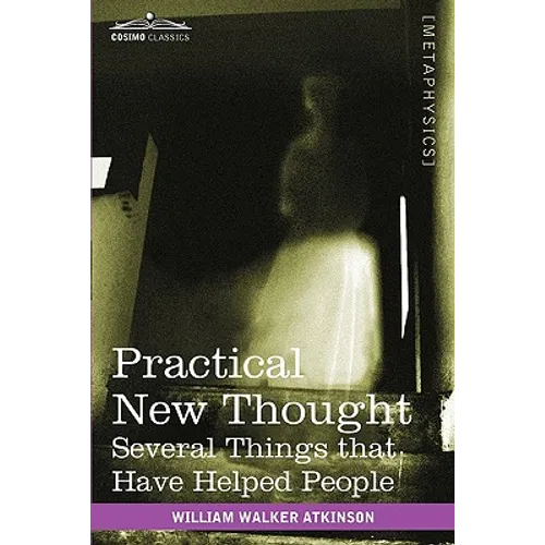 Practical New Thought: Several Things That Have Helped People - Paperback