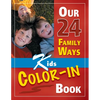 Our 24 Family Ways: Kids Color-In Book - Paperback