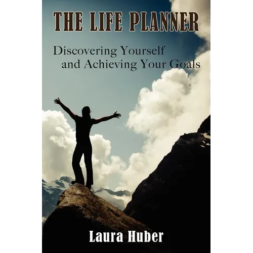 The Life Planner, Discovering Yourself and Achieving Your Goals - Paperback