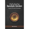 Understanding Apocalyptic Literature: A Guide to the Book of Revelation - Paperback