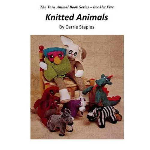 The Yarn Animal Book Series: Knitted Animals - Paperback