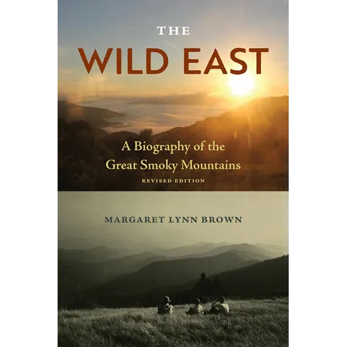 The Wild East, Revised Edition: A Biography of the Great Smoky Mountains - Paperback