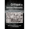 Critique in German Philosophy: From Kant to Critical Theory - Paperback