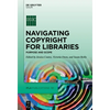 Navigating Copyright for Libraries: Purpose and Scope - Hardcover