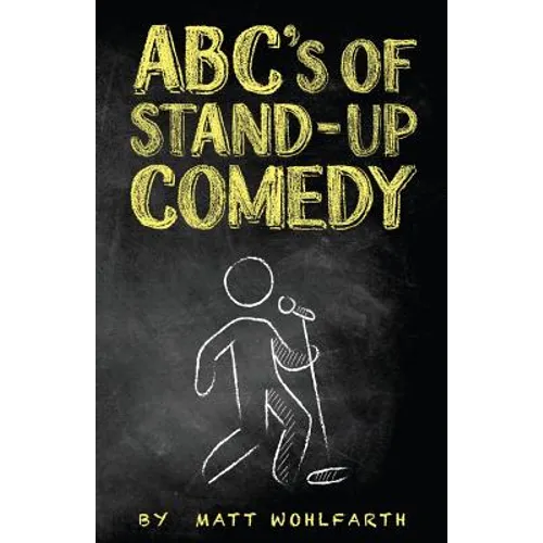 ABC's of Stand-up Comedy: Go zero to funny in one book! - Paperback