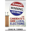 Running, Winning, Serving: The Candidate's Guide to Local Elections - Paperback