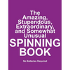 The Amazing, Stupendous, Extraordinary, and Somewhat Unusual SPINNING BOOK: No Batteries Required - Hardcover