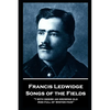 Francis Ledwidge - Songs of the Fields: "I with desire am growing old, And full of winter pain" - Paperback