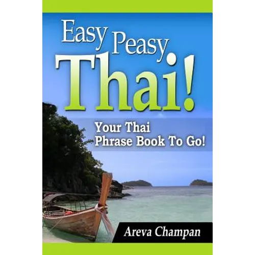 Easy Peasy Thai! Your Thai Phrase Book To Go! - Paperback
