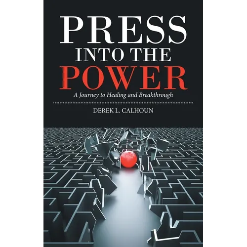 Press into the Power: A Journey to Healing and Breakthrough - Paperback