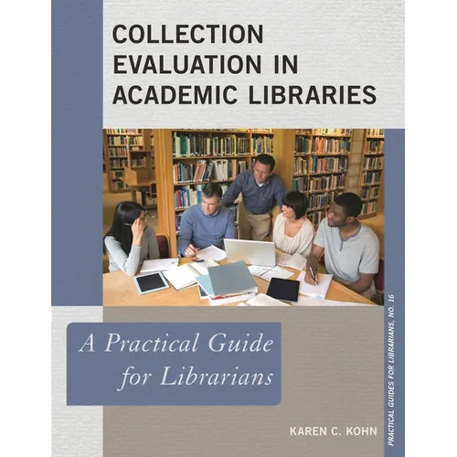 Collection Evaluation in Academic Libraries: A Practical Guide for Librarians - Paperback