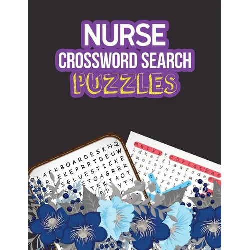 Nurse Crossword Search Puzzles: 360+ Cleverly Hidden Crossword Word Searches for the Nurse, Activity Book for Nurse Brain Game, Unique Large Print Cro - Paperback