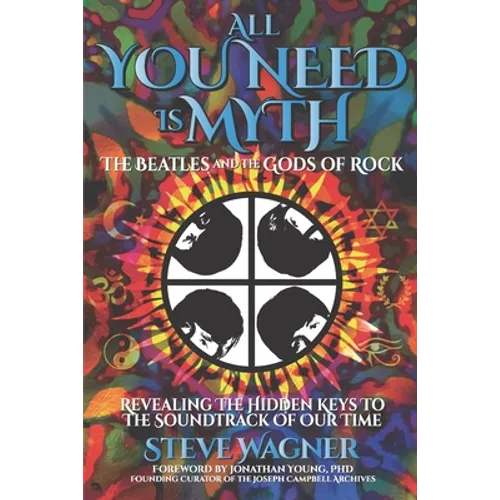 All You Need is Myth: The Beatles and the Gods of Rock - Paperback
