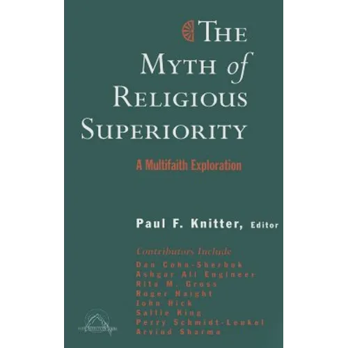 The Myth of Religious Superiority: Multi-Faith Explorations of Religious Pluralism - Paperback