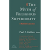 The Myth of Religious Superiority: Multi-Faith Explorations of Religious Pluralism - Paperback