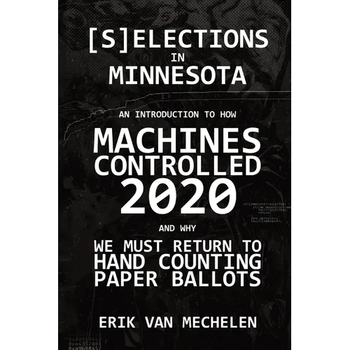 Selections in Minnesota: An Introduction to How Machines Controlled 2020 - Paperback