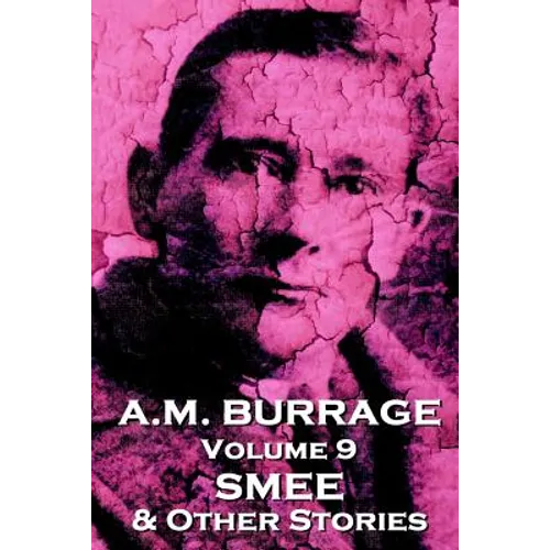 A.M. Burrage - Smee & Other Stories: Classics From The Master Of Horror - Paperback