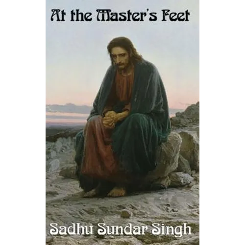 At the Master's Feet: A Christian Devotional Classic on Discipleship, Prayer, and Spiritual Growth - Hardcover