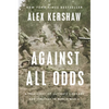 Against All Odds: A True Story of Ultimate Courage and Survival in World War II - Hardcover