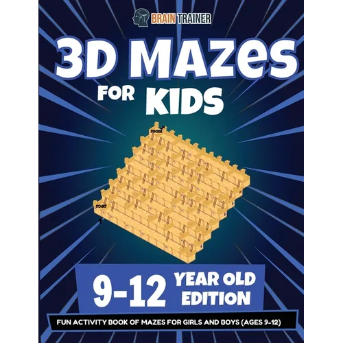 3D Mazes For Kids - 9-12 Year Old Edition - Fun Activity Book Of Mazes For Girls And Boys (9-12) - Paperback