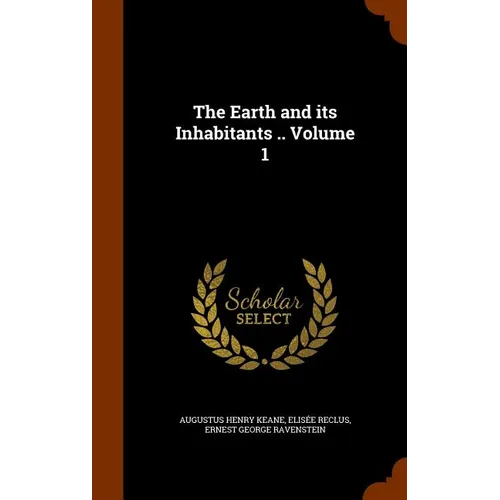 The Earth and its Inhabitants .. Volume 1 - Hardcover