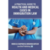 A Practical Guide to Health and Medical Cases in Immigration Law - Paperback