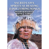 Sacred Laws, Spiritual Healing & Doctoring Songs: Interviews with Bernice Torrez, Kashaya Pomo - Paperback