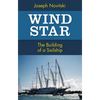 Wind Star: The Building of a Sailship - Paperback