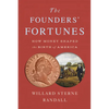 The Founders' Fortunes: How Money Shaped the Birth of America - Paperback