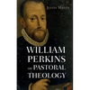 William Perkins on Pastoral Theology - Paperback