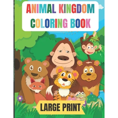 large print animal kingdom coloring book: 50 Amazing coloring pages with thick lines, very easy for beginners- 8.5*11 inche large papers - Paperback