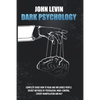 Dark Psychology: Complete Guide How to Read and Influence People. Secret Methods of Persuasion, Mind Control, Covert Manipulation and N - Paperback