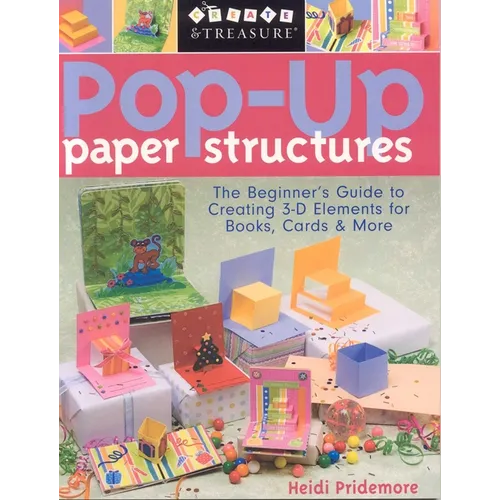 Pop-Up Paper Structures: The Beginner's Guide to Creating 3-D Elements for Books, Cards & More - Paperback