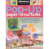 Pop-Up Paper Structures: The Beginner's Guide to Creating 3-D Elements for Books, Cards & More - Paperback