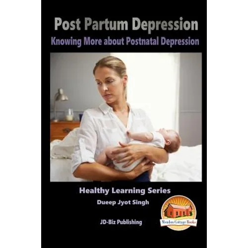 Post Partum Depression - Knowing More about Postnatal Depression - Paperback