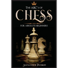 The ABC's of Chess for Absolute Beginners: The Definitive Guide to Chess Strategies, Openings, and Etiquette. - Paperback