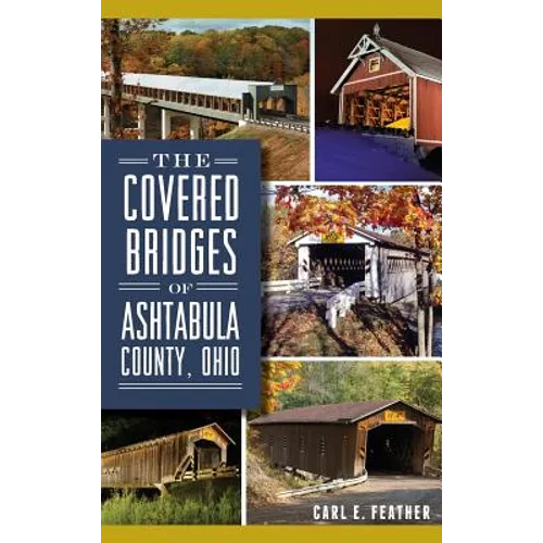 The Covered Bridges of Ashtabula County, Ohio - Hardcover