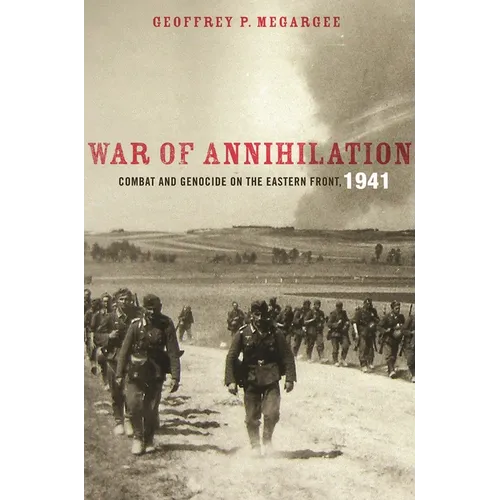 War of Annihilation: Combat and Genocide on the Eastern Front, 1941 - Paperback