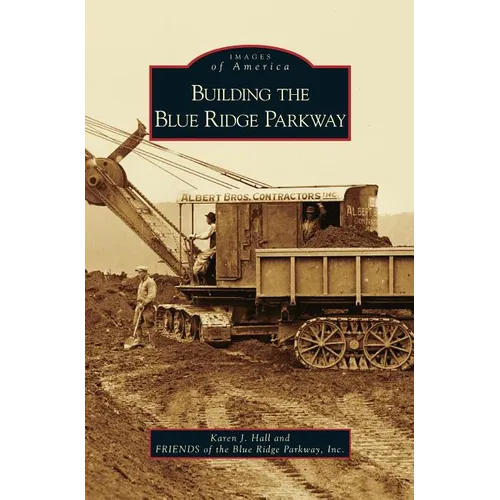 Building the Blue Ridge Parkway - Hardcover