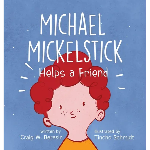 Michael Mickelstick Helps a Friend - Hardcover