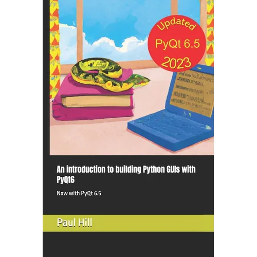 An introduction to building Python GUIs with PyQt6: Now with PyQt 6.5 - Paperback